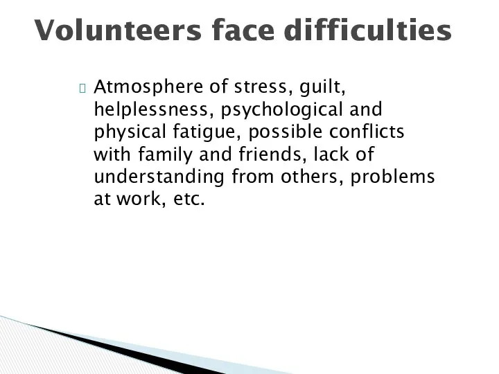 Atmosphere of stress, guilt, helplessness, psychological and physical fatigue, possible conflicts