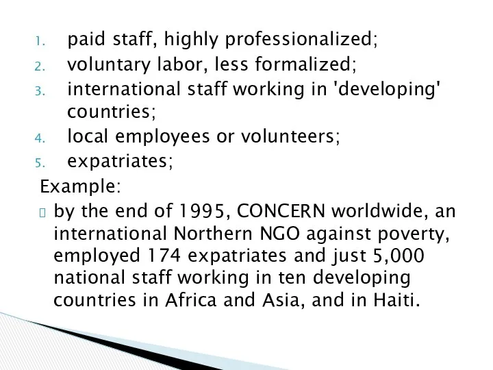 paid staff, highly professionalized; voluntary labor, less formalized; international staff working