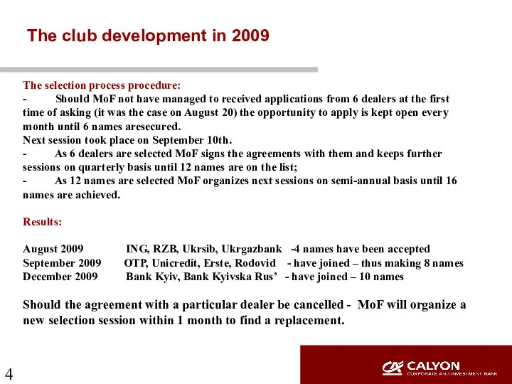 The club development in 2009 The selection process procedure: - Should