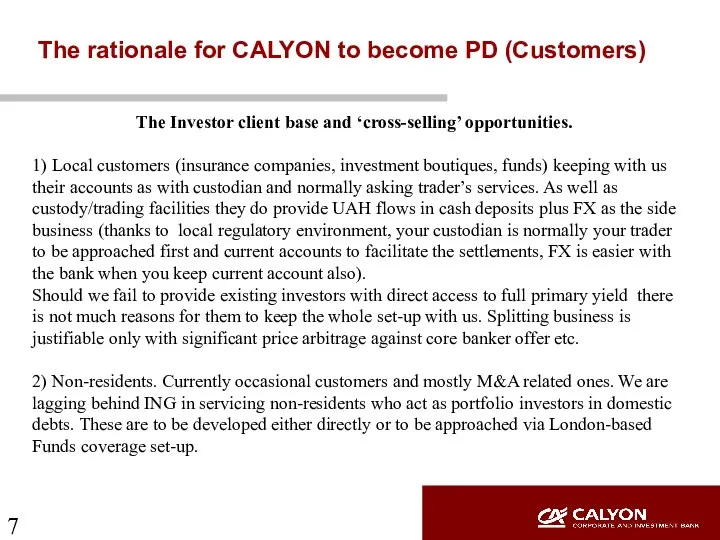 The rationale for CALYON to become PD (Customers) The Investor client