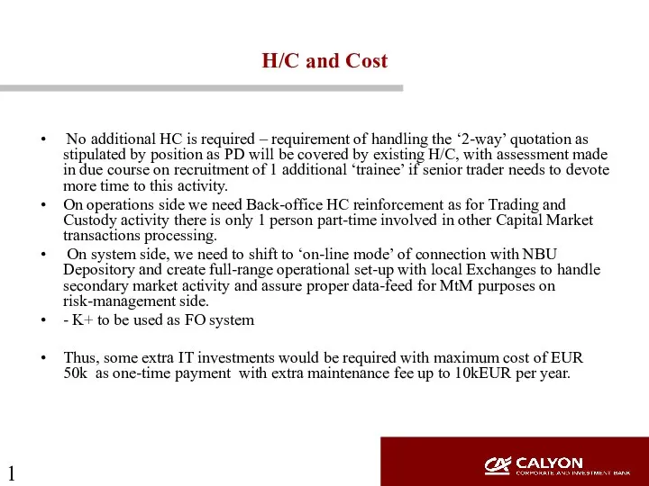 H/C and Cost No additional HC is required – requirement of