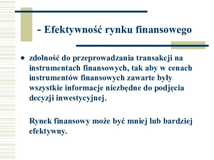 - Efektywność rynku finansowego zdolność do przeprowadzania transakcji na instrumentach finansowych,