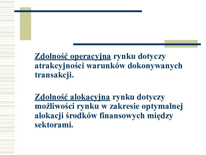 Zdolność operacyjna rynku dotyczy atrakcyjności warunków dokonywanych transakcji. Zdolność alokacyjna rynku