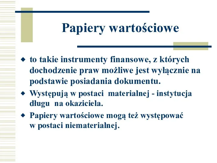 to takie instrumenty finansowe, z których dochodzenie praw możliwe jest wyłącznie