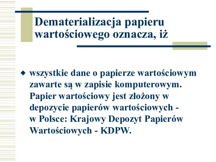 Dematerializacja papieru wartościowego oznacza, iż wszystkie dane o papierze wartościowym zawarte