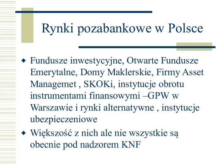 Rynki pozabankowe w Polsce Fundusze inwestycyjne, Otwarte Fundusze Emerytalne, Domy Maklerskie,