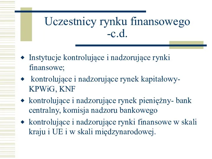 Uczestnicy rynku finansowego -c.d. Instytucje kontrolujące i nadzorujące rynki finansowe; kontrolujące