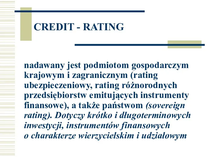 CREDIT - RATING nadawany jest podmiotom gospodarczym krajowym i zagranicznym (rating