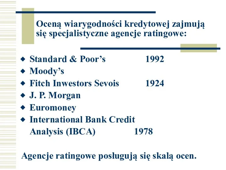 Oceną wiarygodności kredytowej zajmują się specjalistyczne agencje ratingowe: Standard & Poor’s