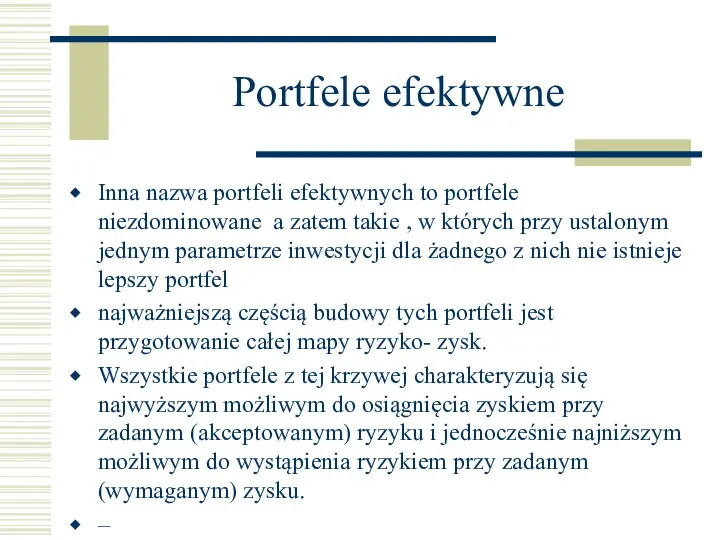 Portfele efektywne Inna nazwa portfeli efektywnych to portfele niezdominowane a zatem