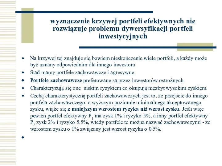 wyznaczenie krzywej portfeli efektywnych nie rozwiązuje problemu dywersyfikacji portfeli inwestycyjnych Na