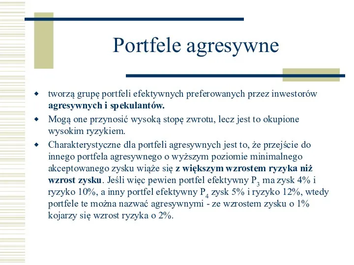 Portfele agresywne tworzą grupę portfeli efektywnych preferowanych przez inwestorów agresywnych i