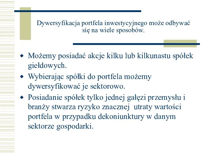 Dywersyfikacja portfela inwestycyjnego może odbywać się na wiele sposobów. Możemy posiadać