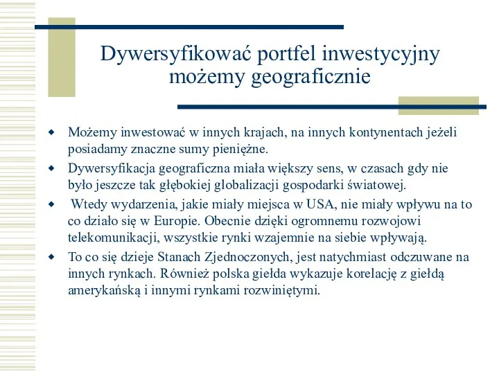 Dywersyfikować portfel inwestycyjny możemy geograficznie Możemy inwestować w innych krajach, na