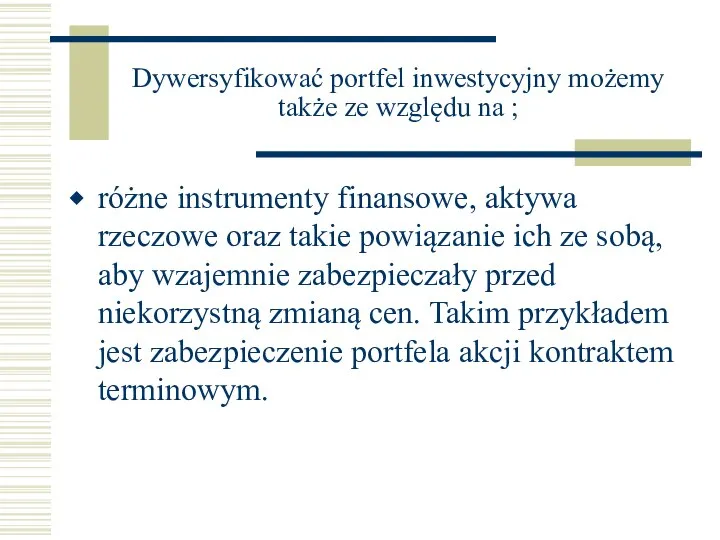 Dywersyfikować portfel inwestycyjny możemy także ze względu na ; różne instrumenty