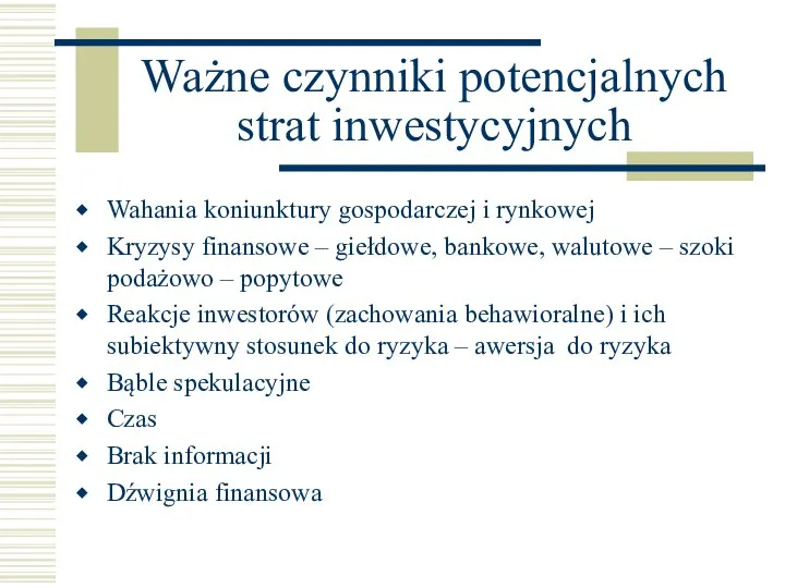 Ważne czynniki potencjalnych strat inwestycyjnych Wahania koniunktury gospodarczej i rynkowej Kryzysy