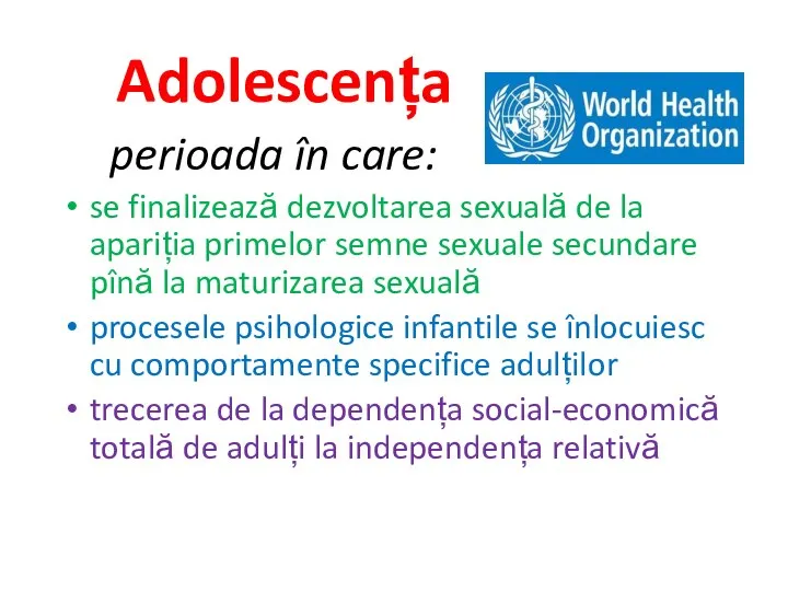 Adolescența perioada în care: se finalizează dezvoltarea sexuală de la apariția