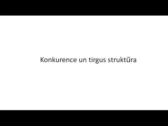 Konkurence un tirgus struktūra