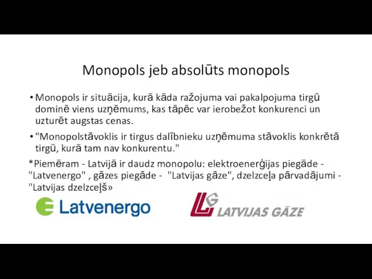 Monopols jeb absolūts monopols Monopols ir situācija, kurā kāda ražojuma vai