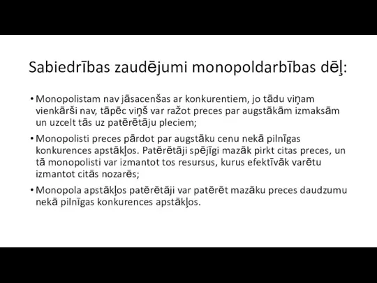 Sabiedrības zaudējumi monopoldarbības dēļ: Monopolistam nav jāsacenšas ar konkurentiem, jo tādu