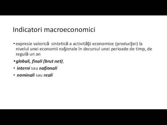 Indicatori macroeconomici expresie valorică sintetică a activităţii economice (producţiei) la nivelul