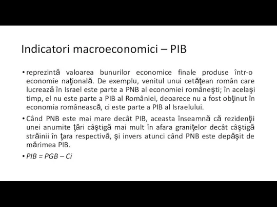 Indicatori macroeconomici – PIB reprezintă valoarea bunurilor economice finale produse într-o