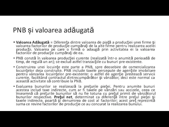 PNB și valoarea adăugată Valoarea Adăugată = Diferenţa dintre valoarea de