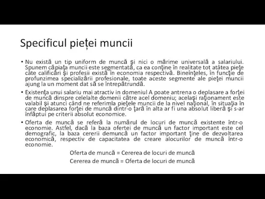 Specificul pieței muncii Nu există un tip uniform de muncă şi