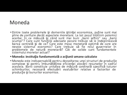 Moneda Dintre toate problemele şi domeniile ştiinţei economice, puține sunt mai