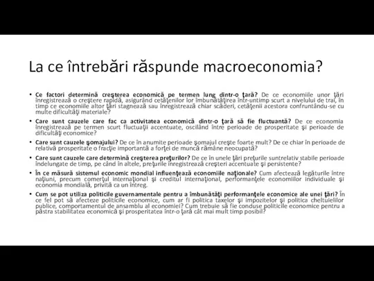 La ce întrebări răspunde macroeconomia? Ce factori determină creşterea economică pe