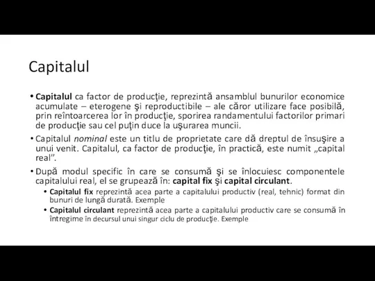 Capitalul Capitalul ca factor de producţie, reprezintă ansamblul bunurilor economice acumulate