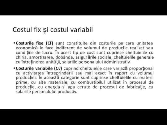 Costul fix și costul variabil Costurile fixe (Cf) sunt constituite din