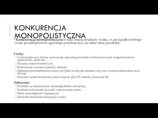 KONKURENCJA MONOPOLISTYCZNA Konkurencja monopolistyczna to taki rodzaj struktury rynku, w przypadku