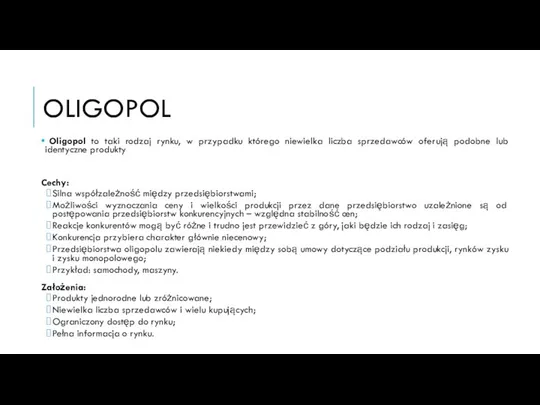 OLIGOPOL Oligopol to taki rodzaj rynku, w przypadku którego niewielka liczba