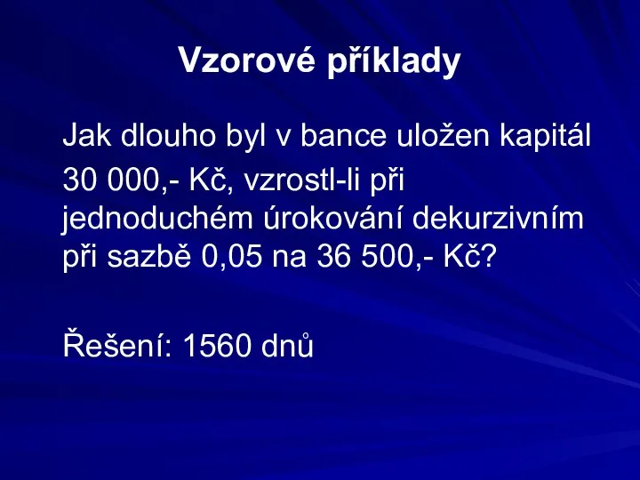 Vzorové příklady Jak dlouho byl v bance uložen kapitál 30 000,-