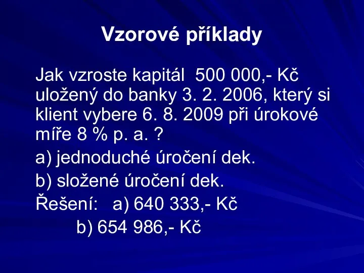 Vzorové příklady Jak vzroste kapitál 500 000,- Kč uložený do banky