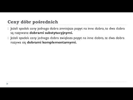 Ceny dóbr pośrednich Jeżeli spadek ceny jednego dobra zmniejsza popyt na