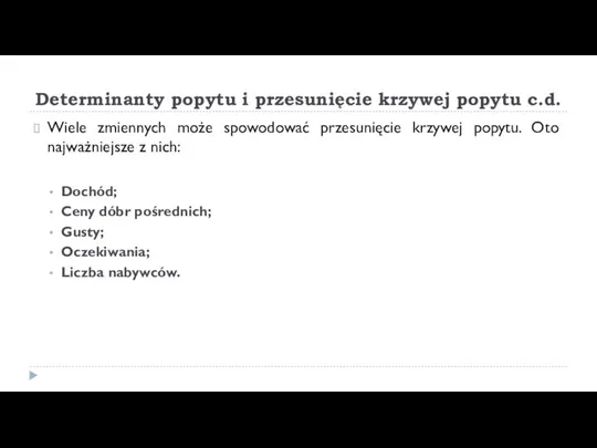 Determinanty popytu i przesunięcie krzywej popytu c.d. Wiele zmiennych może spowodować