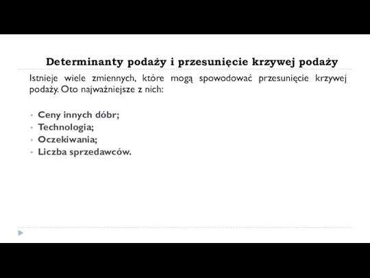 Determinanty podaży i przesunięcie krzywej podaży Istnieje wiele zmiennych, które mogą