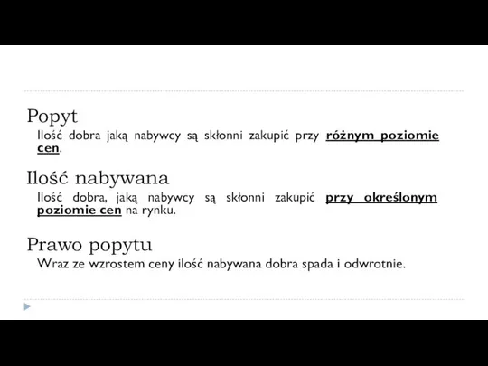 Popyt Ilość dobra jaką nabywcy są skłonni zakupić przy różnym poziomie