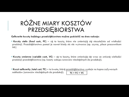 Całkowite koszty każdego przedsiębiorstwa można podzielić na dwa rodzaje: Koszty stałe