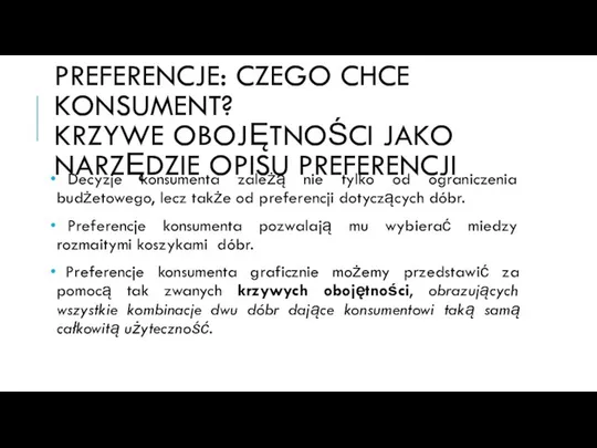 PREFERENCJE: CZEGO CHCE KONSUMENT? KRZYWE OBOJĘTNOŚCI JAKO NARZĘDZIE OPISU PREFERENCJI Decyzje