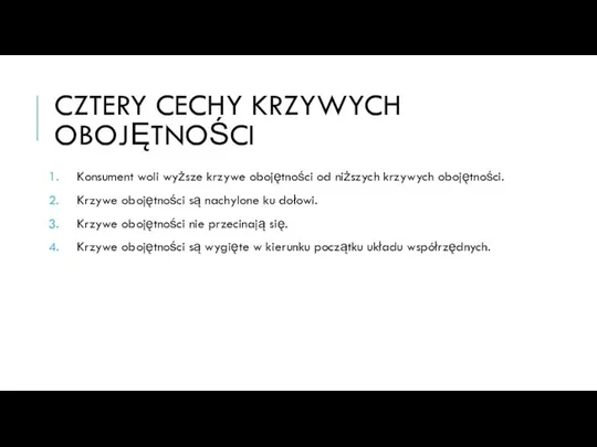 CZTERY CECHY KRZYWYCH OBOJĘTNOŚCI Konsument woli wyższe krzywe obojętności od niższych