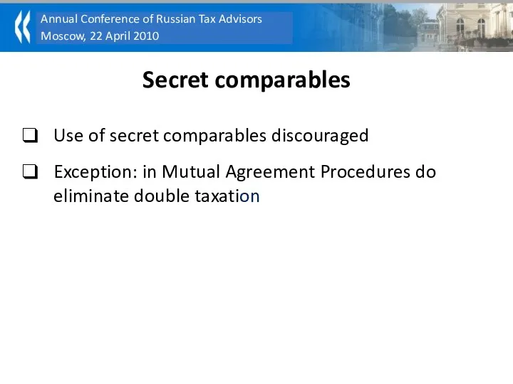 Use of secret comparables discouraged Exception: in Mutual Agreement Procedures do eliminate double taxation Secret comparables