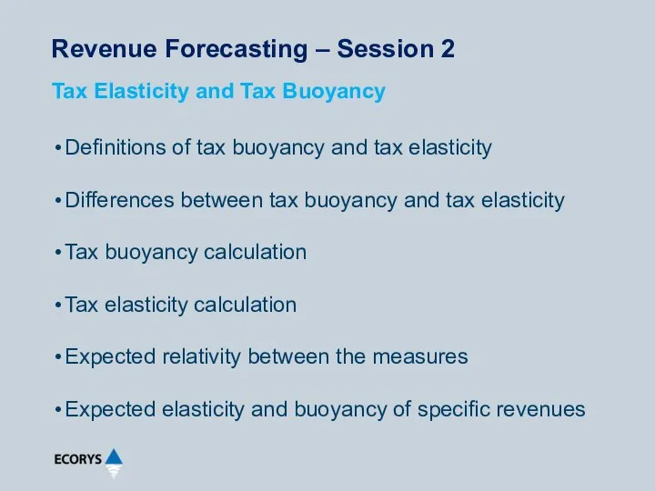 Revenue Forecasting – Session 2 Definitions of tax buoyancy and tax