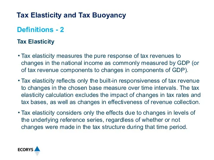 Tax Elasticity Tax elasticity measures the pure response of tax revenues