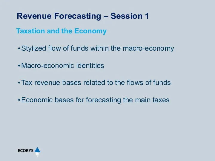 Revenue Forecasting – Session 1 Stylized flow of funds within the