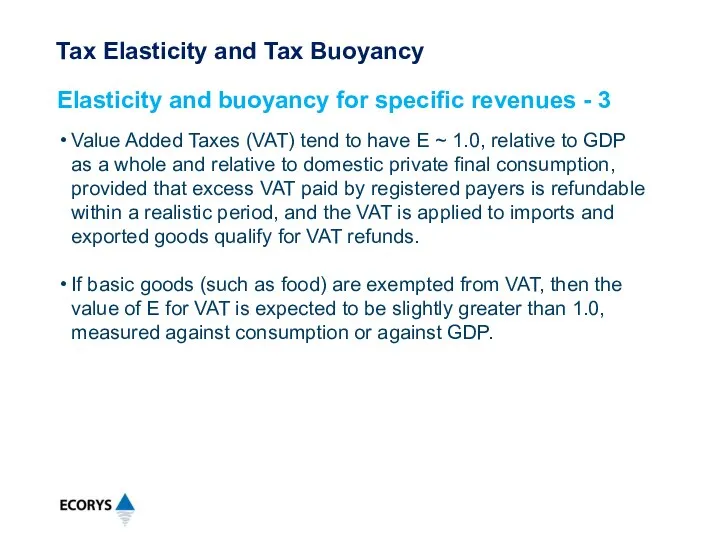 Value Added Taxes (VAT) tend to have E ~ 1.0, relative