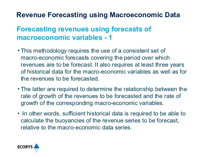 This methodology requires the use of a consistent set of macro-economic