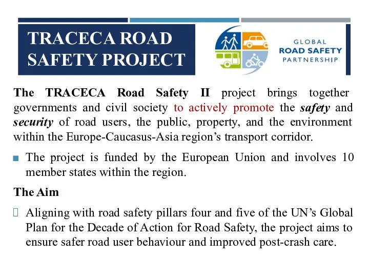 TRACECA ROAD SAFETY PROJECT The TRACECA Road Safety II project brings